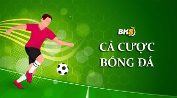 Cá cược bóng đá là gì
