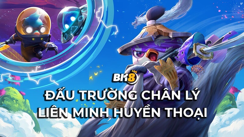 tìm hiểu xem Đấu trường chân lý Liên Minh Huyền Thoại