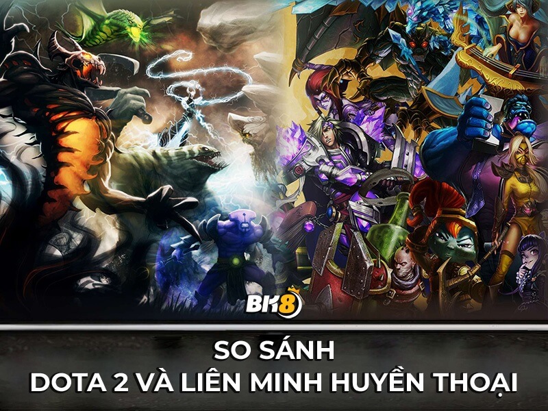 Dota 2 và Liên Minh Huyền Thoại là hai cái tên đã chẳng còn xa lạ gì
