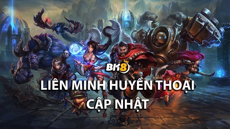 Liên minh huyền thoại cập nhật các phiên bản mới