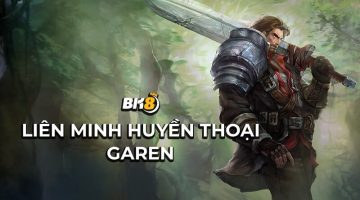 giới thiệu Liên Minh Huyền Thoại Garen
