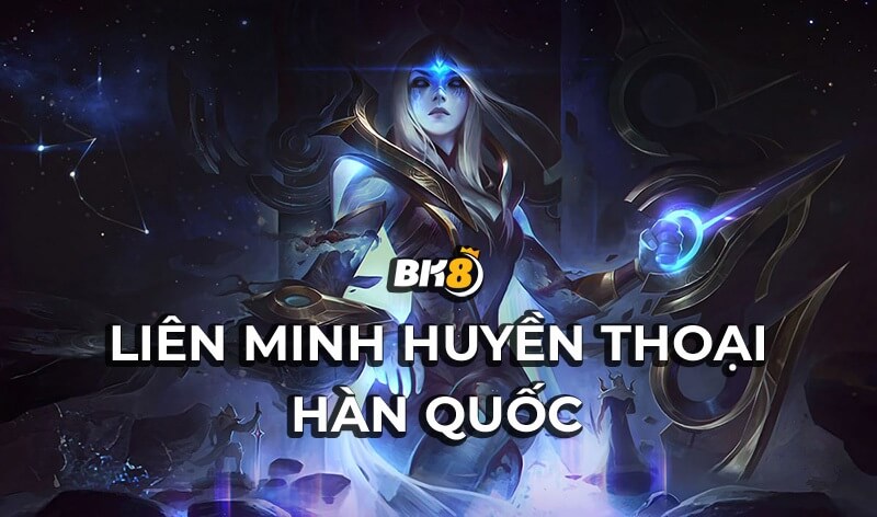 Liên minh huyền thoại Hàn Quốc đang được rất nhiều người chơi quan tâm