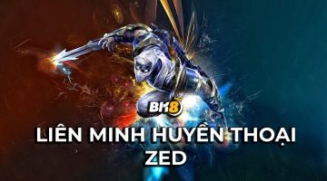 Liên Minh Huyền Thoại Zed là một vị tướng đã ra đời được một khoảng thời gian khá dài