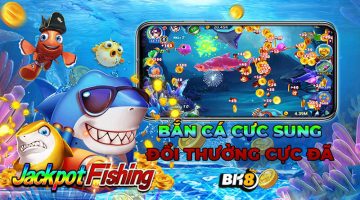 Bắn cá Jackpot Fishing chơi thế nào