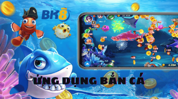 Ứng dụng Bắn Cá - Loại hình giải trí cực chất năm 2023
