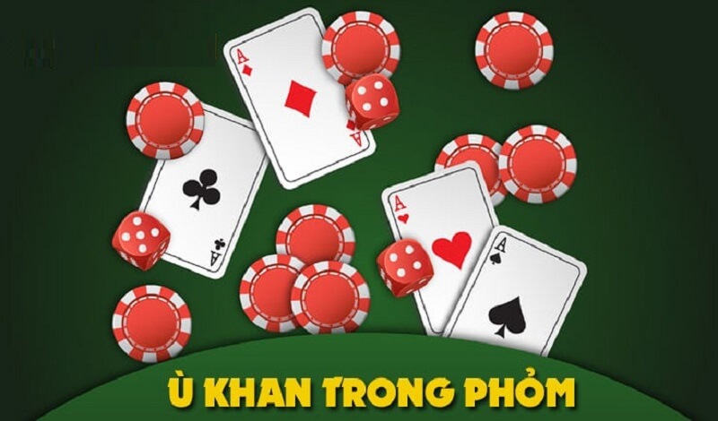 Ù Khan Là Gì Và Vai Trò Gì Trong Bài Phỏm?