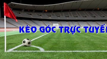 Kèo góc trực tuyến là một hình thức cược phụ tại các nhà cái