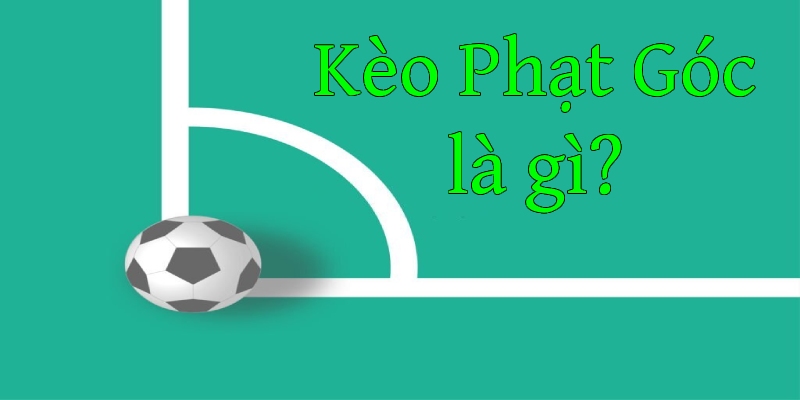 Kèo phạt góc là gì? 