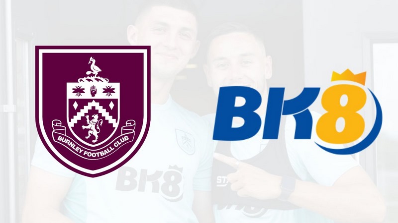 Mở rộng hợp tác giữa BK8 và Burnley FC
