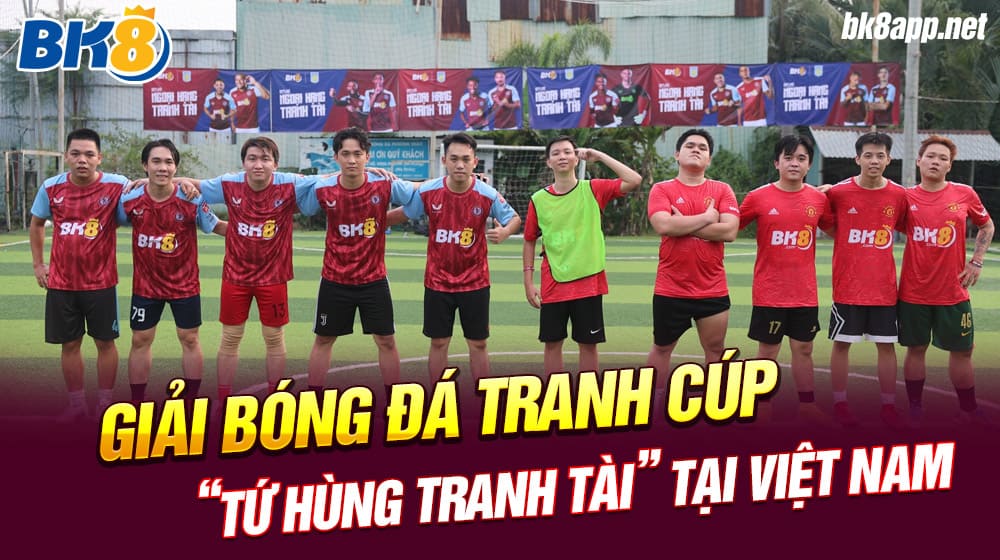Giải bóng đá tranh cúp “Tứ Hùng Tranh Tài” tại Việt Nam
